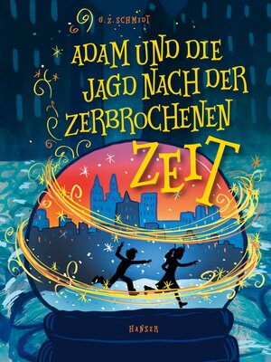 cover image of Adam und die Jagd nach der zerbrochenen Zeit